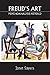 Freud's Art: Psychoanalysis Retold