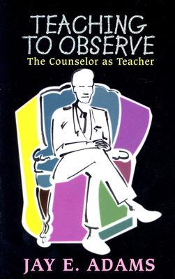 Teaching to Observe: The Counselor as Teacher (Paperback)