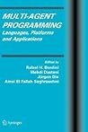 Multi-Agent Programming: Languages, Platforms and Applications (Multiagent Systems, Artificial Societies, and Simulated Organizations, 15) Multi-Agent Programming: Languages, Platforms and Applications (Multiagent Systems, Artificial Societies, and Simulated Organizations, 15)