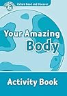 Your Amazing Body Activity Book (Oxford Read and Discover: Level 6: 1,050-Word Vocabulary)