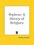 Orpheus: A History of Relig...