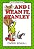 And I mean it, Stanley, (An Early I can read book)