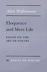 Eloquence and Mere Life: Essays on the Art of Poetry (Poets On Poetry) Eloquence and Mere Life: Essays on the Art of Poetry (Poets On Poetry)