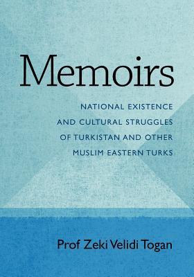 Memoirs: National Existence and Cultural Struggles of Turkistan and Other Muslim Eastern Turks (Paperback)