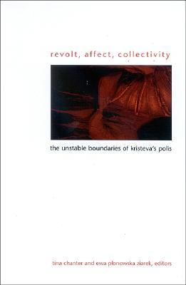 Revolt, Affect, Collectivity: The Unstable Boundaries of Kristeva's Polis (Gender Theory)