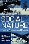 Social Nature: Theory, Practice, and Politics Social Nature: Theory, Practice, and Politics