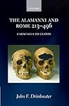 The Alamanni and Rome 213-496 (Caracalla to Clovis)