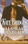 Alaskan Renegade by Kate Bridges