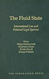 The Fluid State: International Law and National Legal Systems The Fluid State: International Law and National Legal Systems