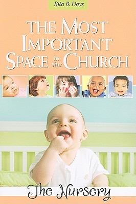 The Most Important Space in the Church: The Nursery (Paperback)