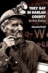 They Say in Harlan County: An Oral History (Oxford Oral History Series)