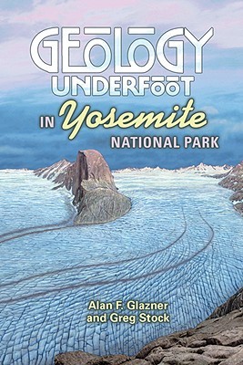 Geology Underfoot in Yosemite National Park (Paperback)