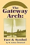 The Gateway Arch: Fact & Symbol