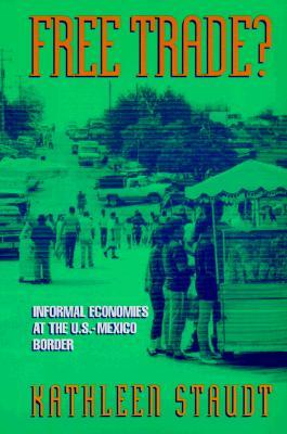 Free Trade: Informal Economies at the U.S.-Mexico Border (Paperback)