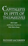 Capitalists in Spite of Themselves: Elite Conflict and European Transitions in Early Modern Europe