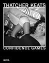 Thatcher Keats: Confidence Games Thatcher Keats: Confidence Games