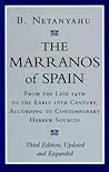 The Marranos of Spain: From the Late 14th to the Early 16th Century, According to Contemporary Hebrew Sources, Third Edition The Marranos of Spain: From the Late 14th to the Early 16th Century, According to Contemporary Hebrew Sources, Third Edition