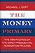 The Money Primary: The New Politics of the Early Presidential Nomination Process