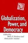 Globalization, Power, and Democracy (A Journal of Democracy Book)