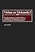 Virtue or Virtuosity?: Explorations in the Ethics of Musical Performance (Contributions to the Study of Music and Dance)