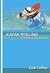 Kayak Rolling : The Black Art Demystified Kayak Rolling : The Black Art Demystified