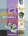 Atlas Básico de Fósiles y Minerales (Atlas Básico de...) Atlas Básico de Fósiles y Minerales (Atlas Básico de...)
