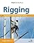 Rigging: Everything You Always Wanted to Know about the Ropes and the Rigging, the Winches and the Mast of a Cruising or Racing Boat