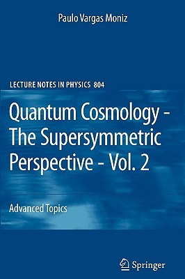 Quantum Cosmology - The Supersymmetric Perspective - Vol. 2: Advanced Topic (Lecture Notes in Physics, 804)