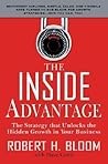 The Inside Advantage: The Strategy that Unlocks the Hidden Growth in Your Business The Inside Advantage: The Strategy that Unlocks the Hidden Growth in Your Business