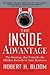 The Inside Advantage by Robert H. Bloom The Inside Advantage by Robert H. Bloom