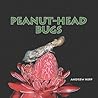 Peanut-Head Bugs by Andrew Hipp