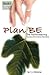 Plan Be: The ReMembering, Secrets of the Divine Feminine (Ascension Level One)