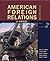 American Foreign Relations: A History, Volume 2: Since 1895