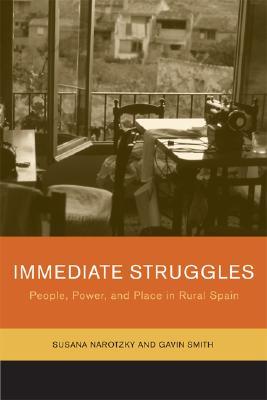 Immediate Struggles: People, Power, and Place in Rural Spain (Paperback)