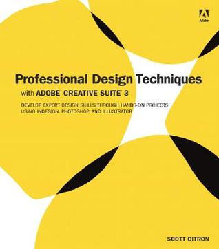 Professional Design Techniques With Adobe Creative Suite 3: Develop Expert Design Skills Through Hands-on Projects Using Indesign, Photoshop, and Illustrator (Paperback)