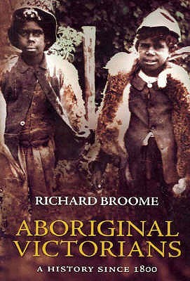 Aboriginal Victorians: A History Since 1800 (Paperback)