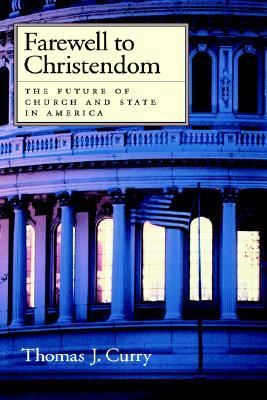 Farewell to Christendom: The Future of Church and State in America (Hardcover)