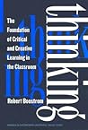 Thinking: The Foundation of Critical and Creative Learning in the Classroom (Advances in Contemporary Educational Thought Series)