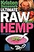 Kristen Suzanne's ULTIMATE Raw Vegan Hemp Recipes: Fast & Easy Raw Food Hemp Recipes for Delicious Soups, Salads, Dressings, Bread, Crackers, Butter, Spreads, Dips, Breakfast, Lunch, Dinner & Desserts