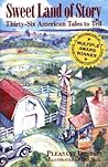 Sweet Land of Story: Thirty-Six American Tales to Tell