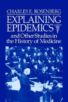 Explaining Epidemics: and Other Studies in the History of Medicine (Paperback)