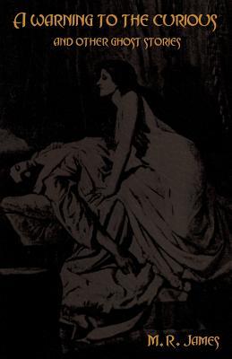 A warning to the curious and other ghost stories