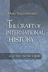 The Craft of International History: A Guide to Method