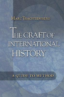 The Craft of International History: A Guide to Method (Paperback)