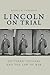 Lincoln on Trial: Southern Civilians and the Law of War