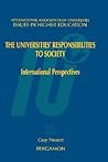 Universities' Responsibilities to Society: International Perspectives (Issues in Higher Education, 14)