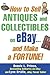 How to Sell Antiques and Collectibles on eBay... and Make a Fortune!