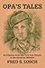 Opa's Tales: An Odyssey from War torn East Prussia to the American Midwest