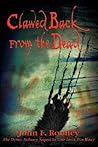 Clawed Back from the Dead by John F. Rooney