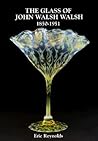 Glass of John Walsh Walsh 1850-1951